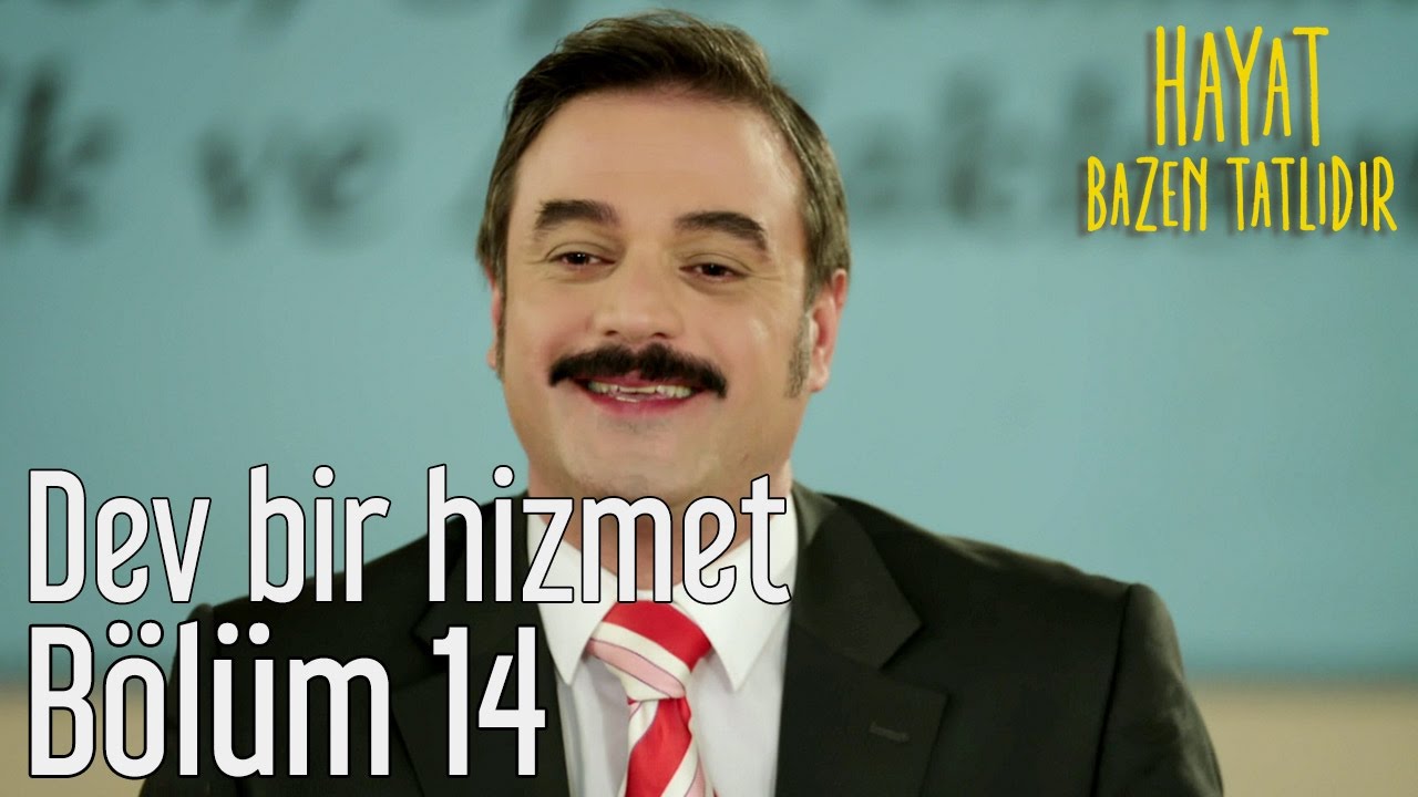 Hayat Bazen Tatlıdır 14. Bölüm - Dev Bir Hizmet