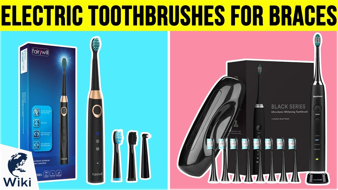 10 Best Electric Toothbrushes For Braces 2019
