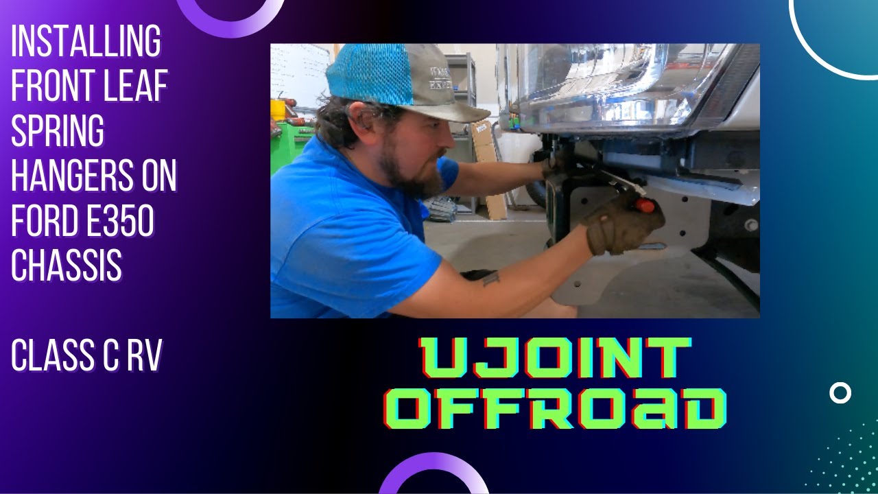 UJOINT OFFROAD INSTALLING FRONT LEAF SPRING HANGERS ON FORD E350 VAN