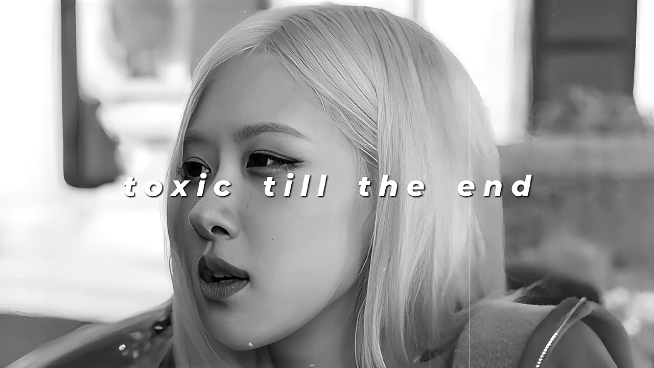 rosé - toxic till the end (slowed + reverb)
