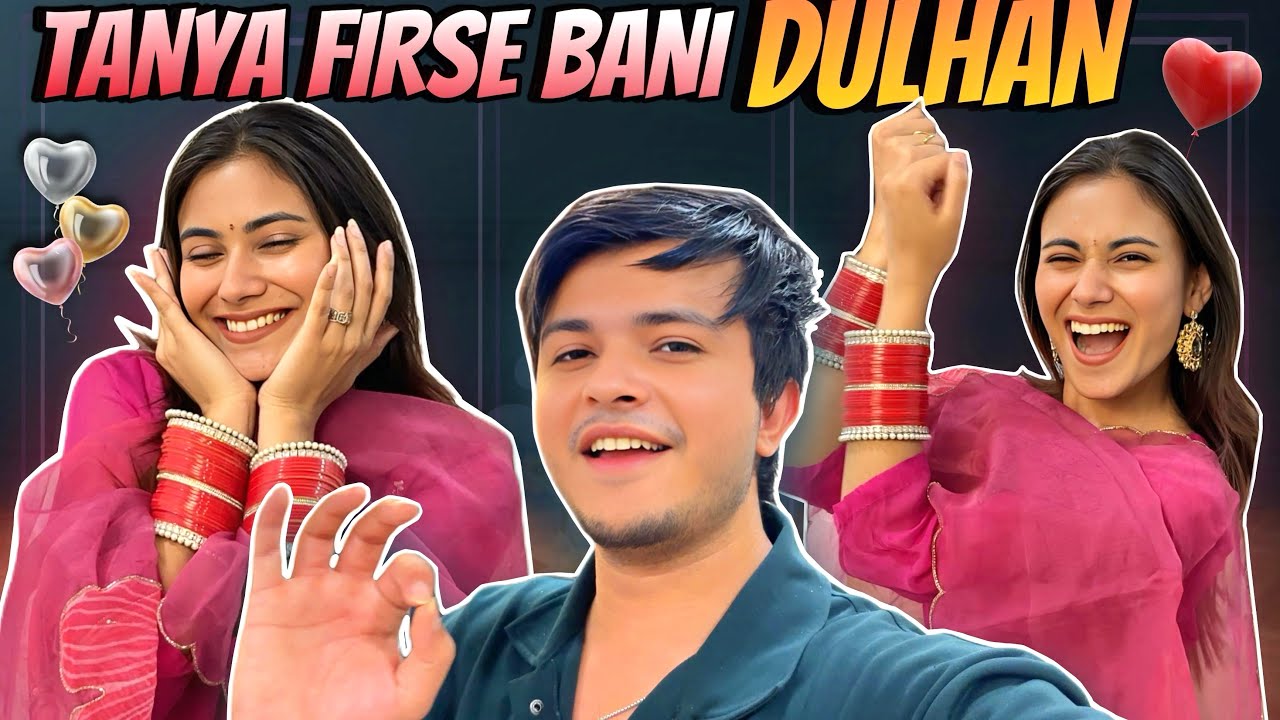 Tanya firse bani DULHAN😍