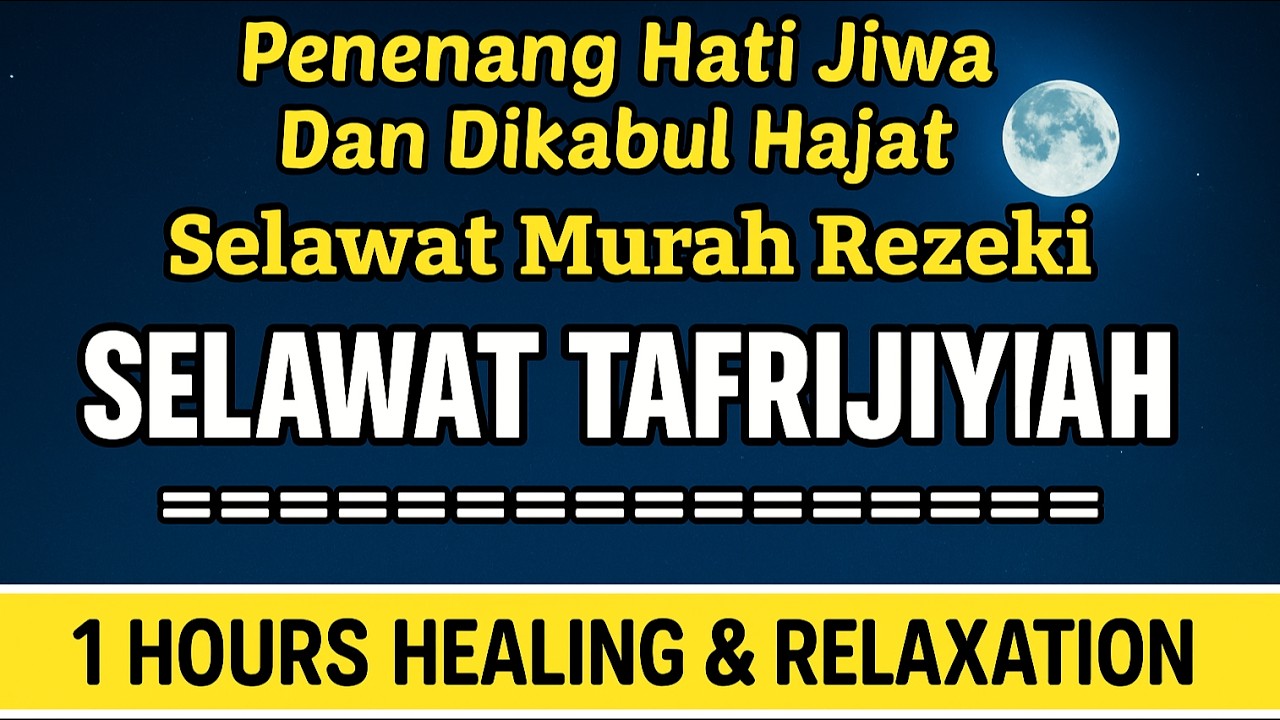 SELAWAT TAFRIJIYAH VERSI II • Selawat Murah Rezeki & Permudah Urusan (Healing & Relaxation)