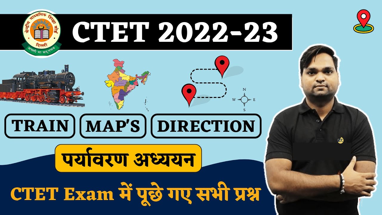 CTET 2022-23 | EVS Train, Map & Direction | CTET Exam में पूछे गए सभी प्रश्न BY DK Gupta