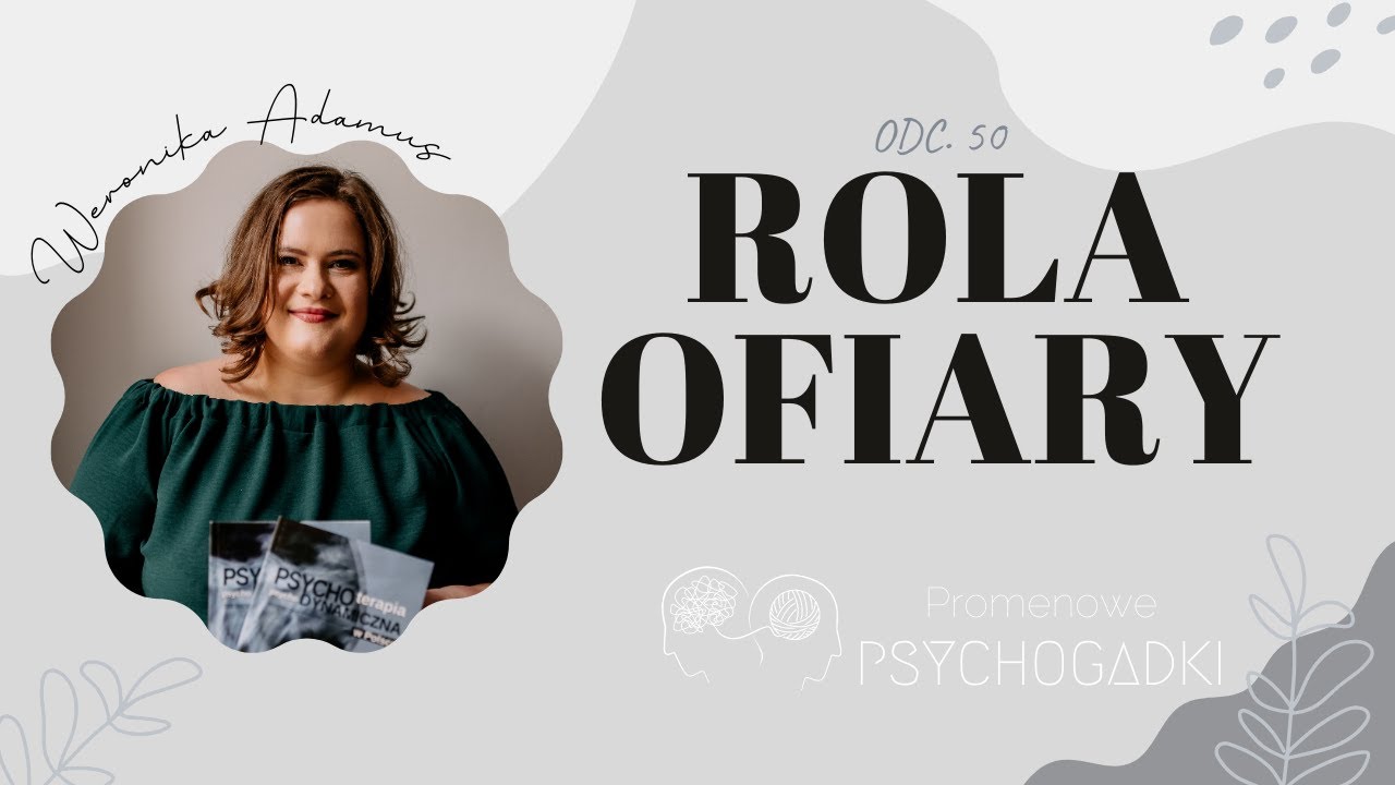 Rola ofiary. Jak przestać nią być? - odc. 50 Promenowych PsychoGadek