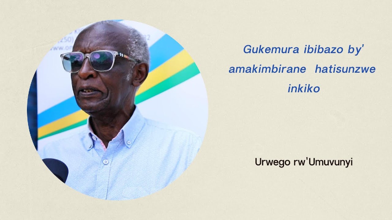 UBUHAMYA BW'UMUTURAGE WAKEMURIWE IKIBAZO N'URWEGO  RW'UMUVUNYI BINYUZE MU BUHUZA