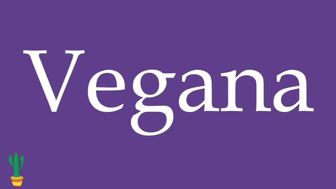How to Pronounce ''Vegana'' (Vegan) Correctly in Spanish 🇲🇽