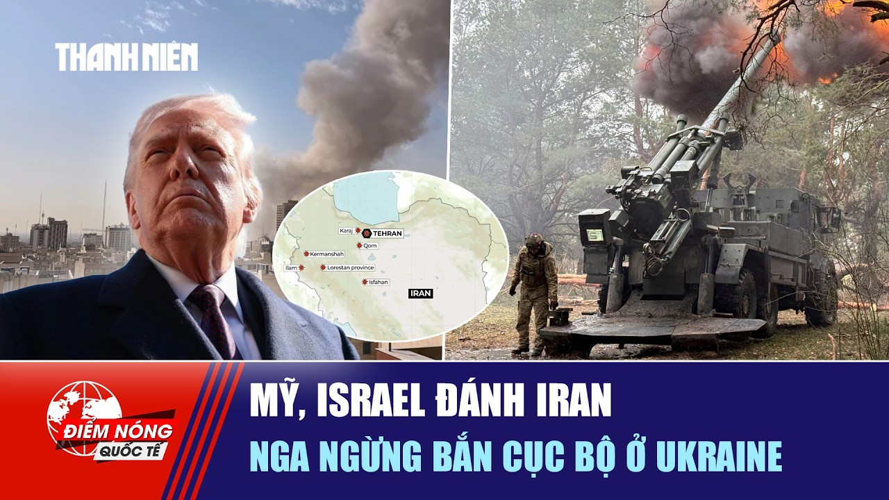 ĐIỂM NÓNG QUỐC TẾ 1/3: Mỹ, Israel đánh Iran | Nga ngừng bắn cục bộ ở Ukraine