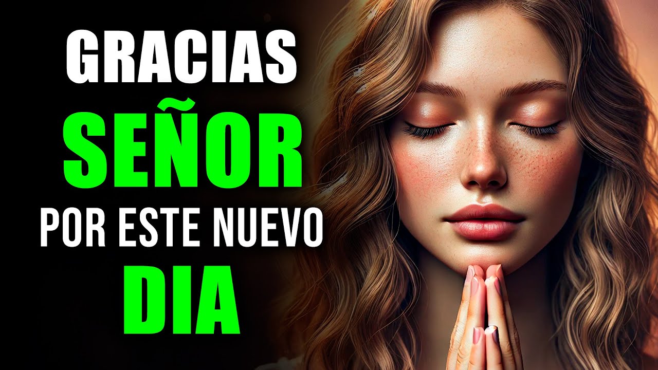 ORACIÓN de la Mañana de Hoy: Te Doy GRACIAS DIOS por un Nuevo Día