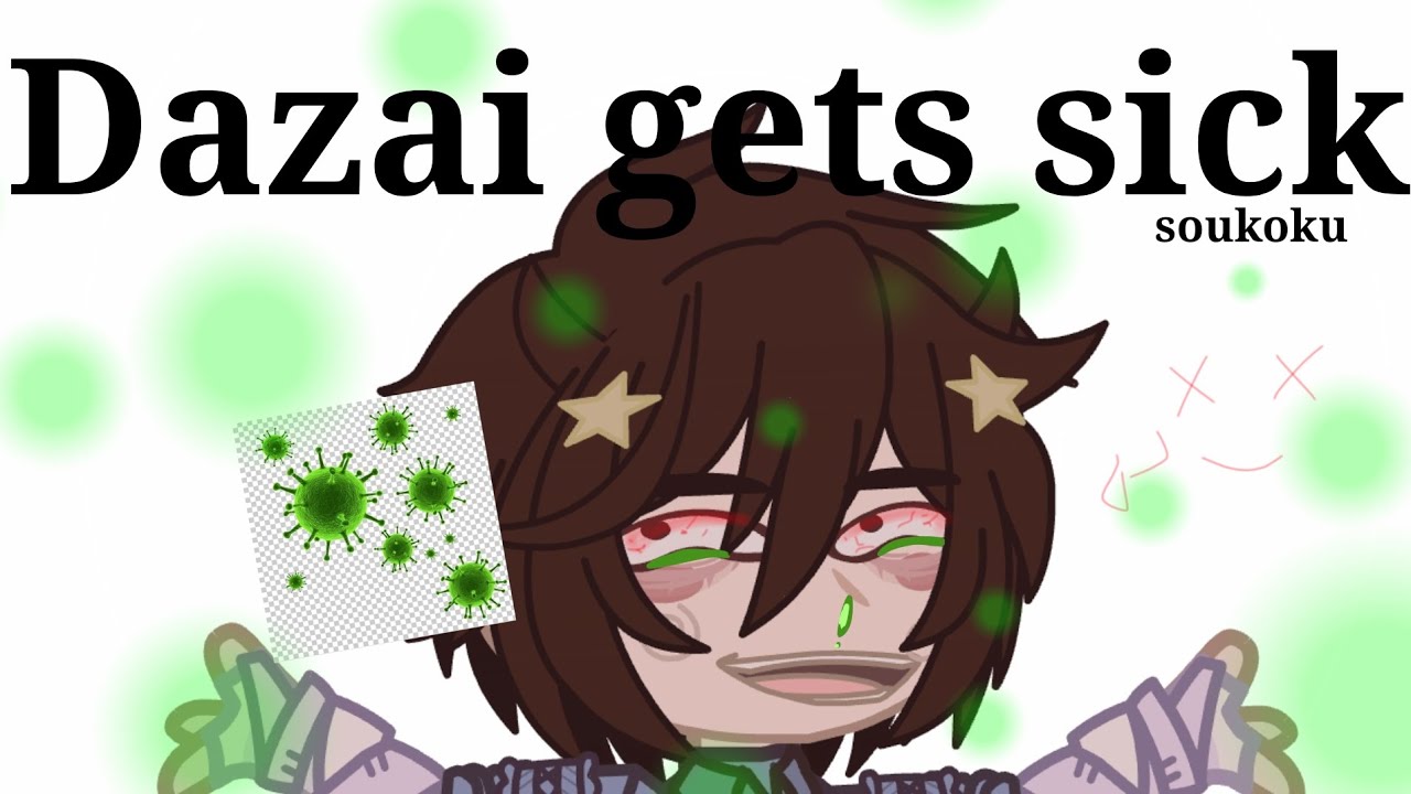 Dazai gets sick // Sorry for the lazy tumb // Bad English // BSD // Soukoku