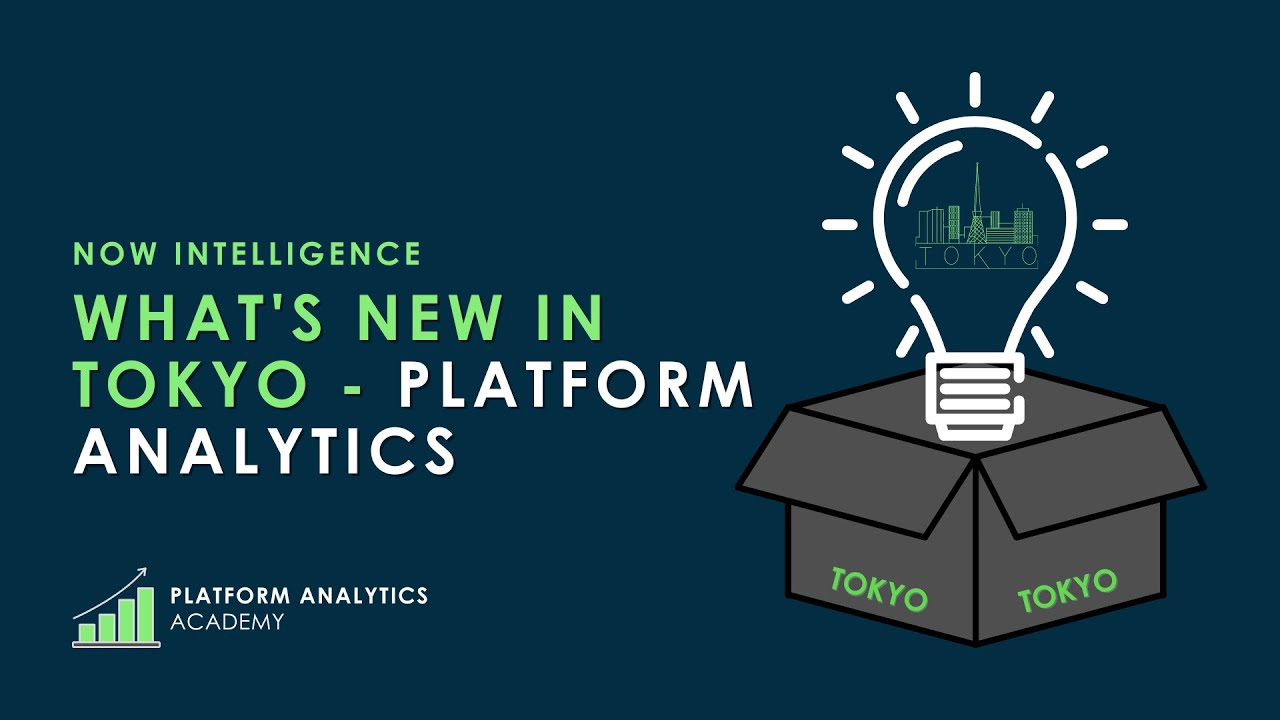 What's New in Tokyo - Platform Analytics - Platform Analytics Academy - August 10th, 2022