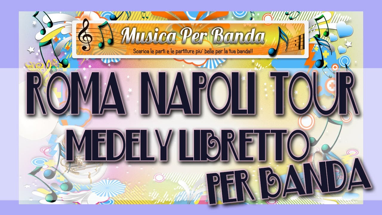 ROMA NAPOLI TOUR - Medley per Banda LIBRETTO!