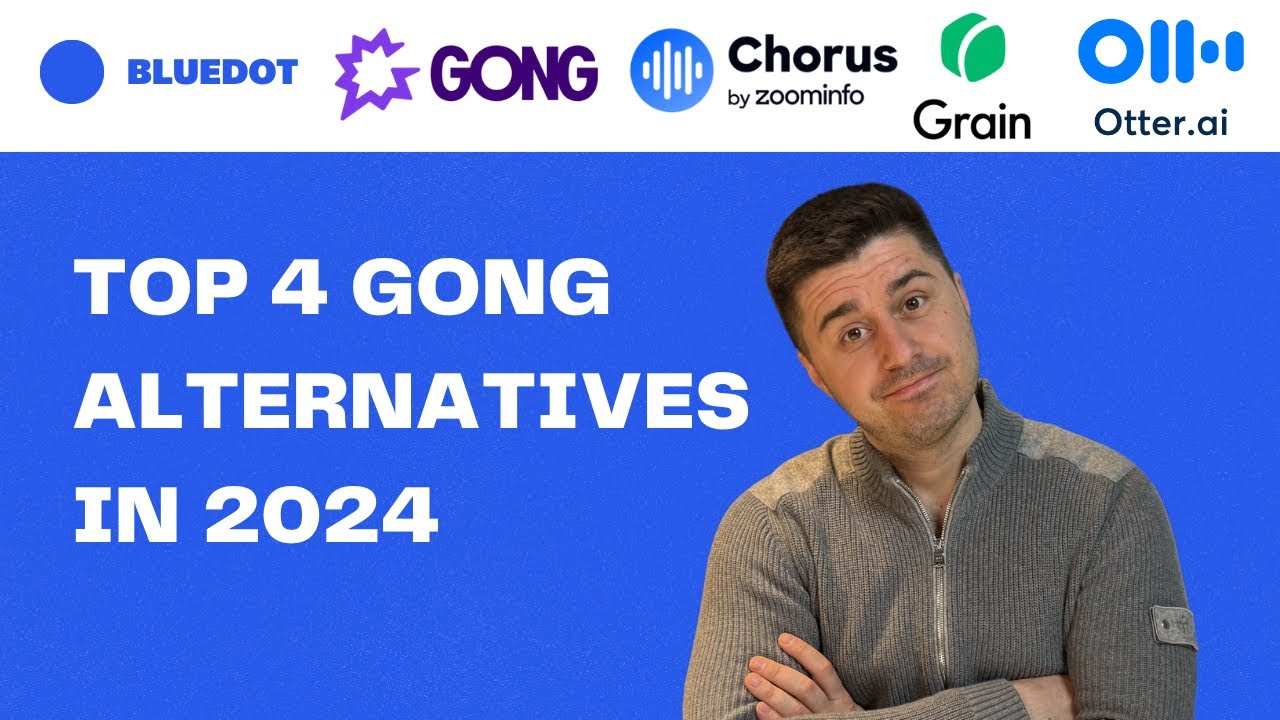 Top 4 Gong Alternatives in 2024: Chorus vs Otter vs Grain vs Bluedot