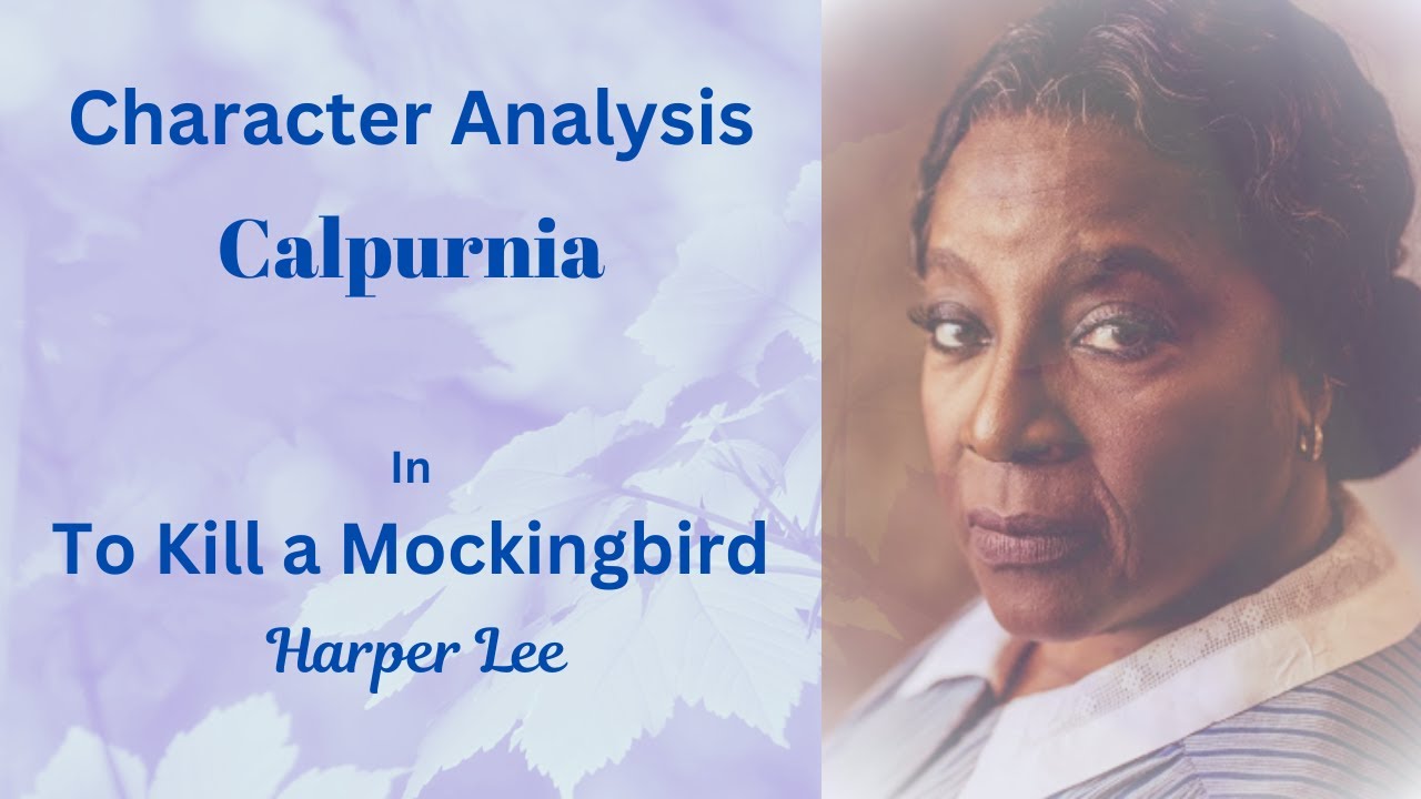 Character Analysis: Calpurnia in To Kill a Mockingbird by Harper Lee