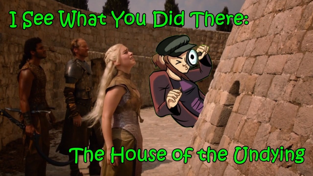 I See What You Did There: House of the Undying