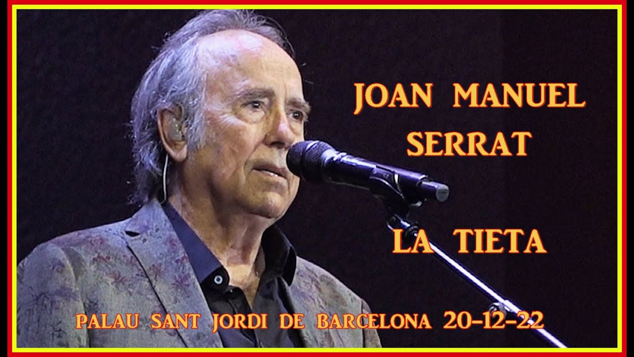 Joan Manuel Serrat LA TIETA Palau Sant Jordi  20-12-2022