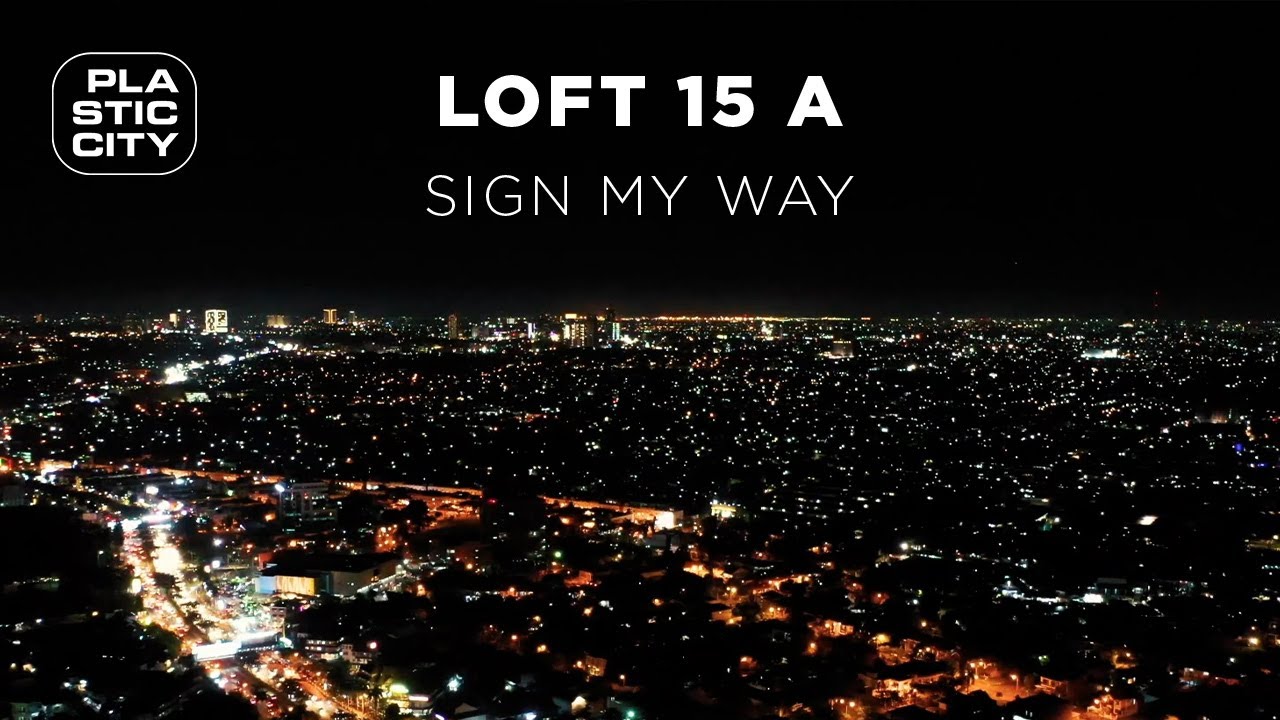 LOFT 15 A - Sign My Way (Plastic City)