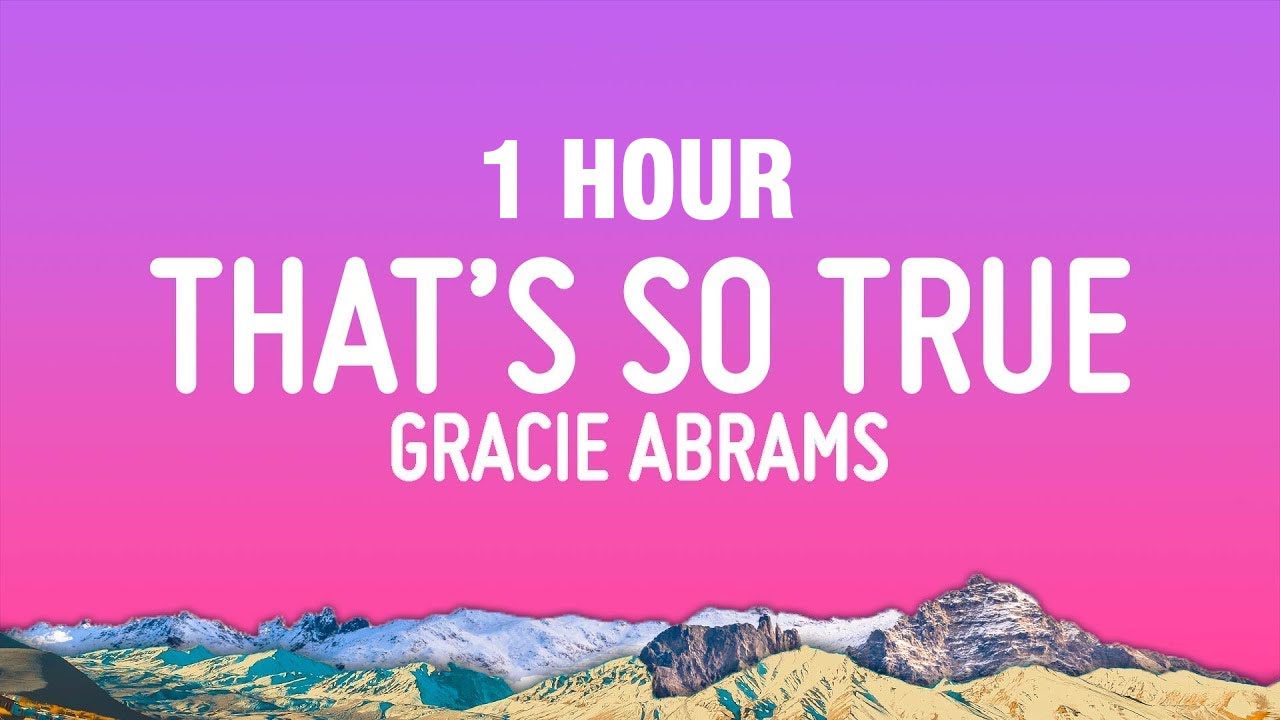 [1 HOUR] Gracie Abrams - That&rsquo;s So True (Lyrics)