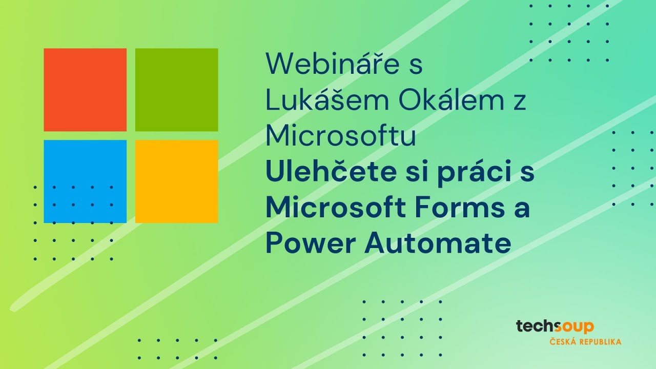 Webinář s Lukášem Okálem: Ulehčete si práci s Microsoft Forms a Power Automate, 22. 3. 2022