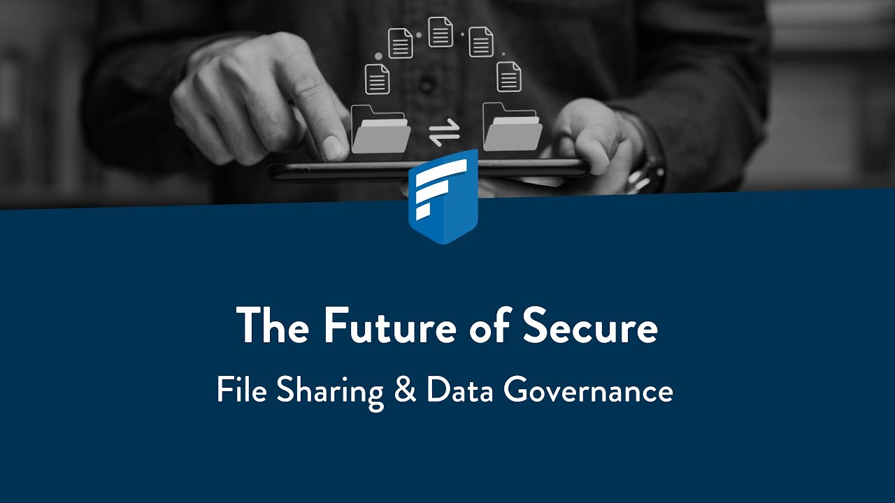 The Future of Secure File Sharing & Data Governance