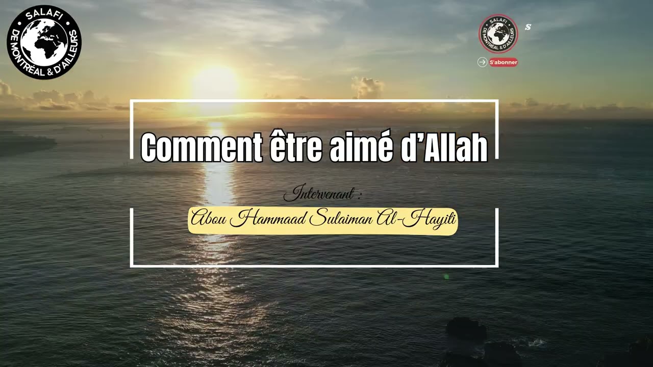 Comment être aimé d'Allah🎙️Par Abou Hammaad Sulaiman Al-Hayiti