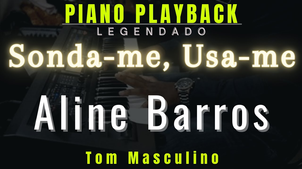 Aline Barros - Sonda me, Usa me (Tom Masculino)  Piano Playback -Legendado | Porto Playbacks