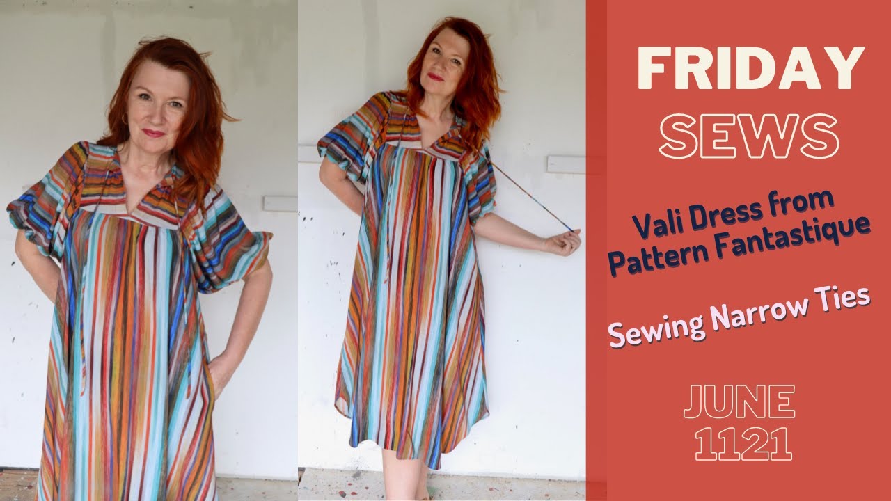 FRIDAY SEWS 11 JUNE 21 - Vali Dress from Pattern Fantastique, & sewing narrow ties