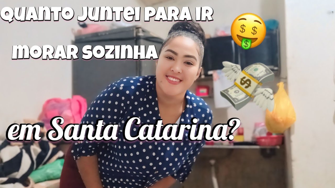 como me planejei para morar sozinha // em Santa Catarina juntei bastante dinheiro?