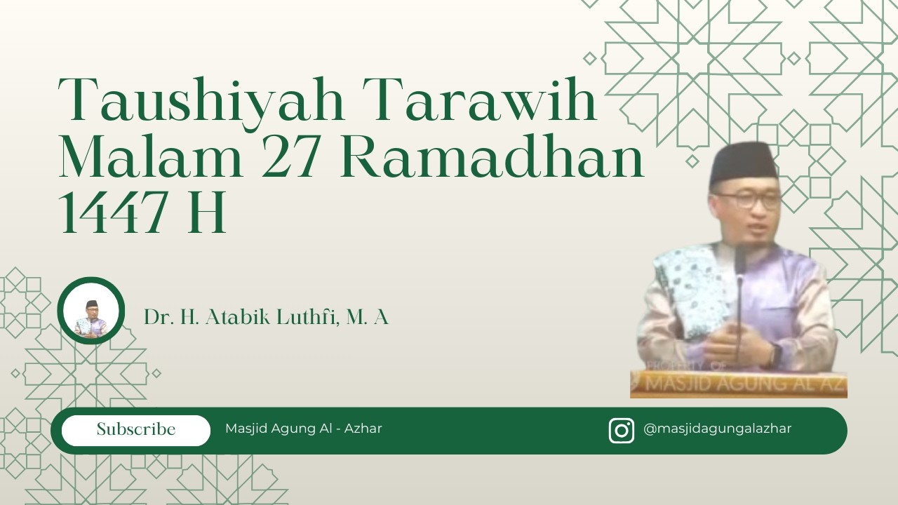Taushiyah Tarawih Malam 27 Ramadhan 1447 H | Dr. H. Atabik Luthfi, M. A
