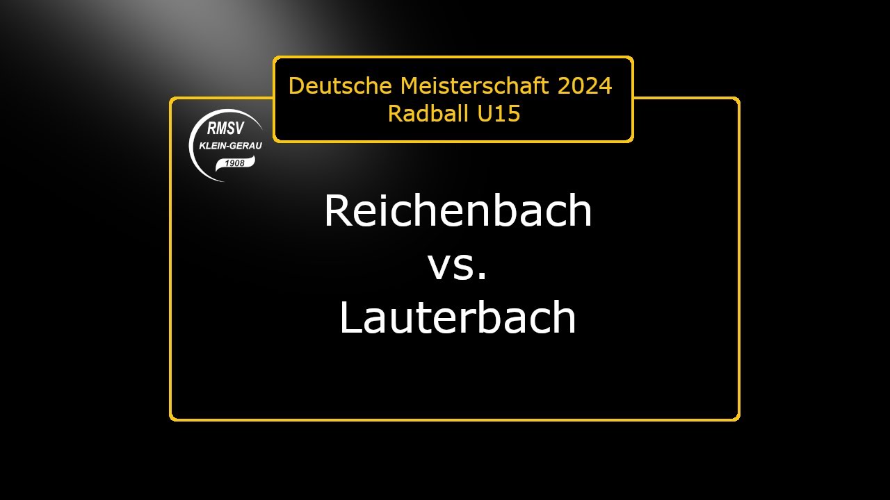 Radball U15 Deutsche Meisterschaft 2024 Spiel 01 von 28: Reichenbach - Lauterbach