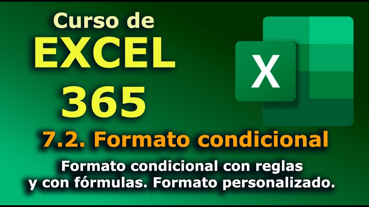►► Curso de EXCEL - 365. 7.2. Formato condicional con reglas y con fórmulas. Formato personalizado.