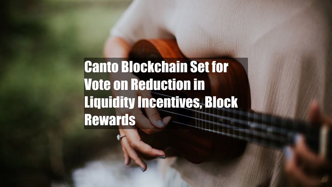 Canto Blockchain Set for Vote on Reduction in Liquidity Incentives, Block Rewards