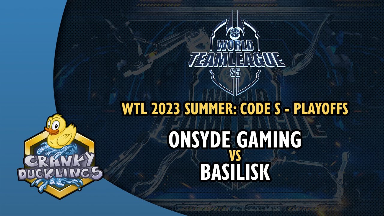 Onsyde Gaming vs BASILISK - World Team League 2023 Summer: Code S | StarCraft 2 Tournament