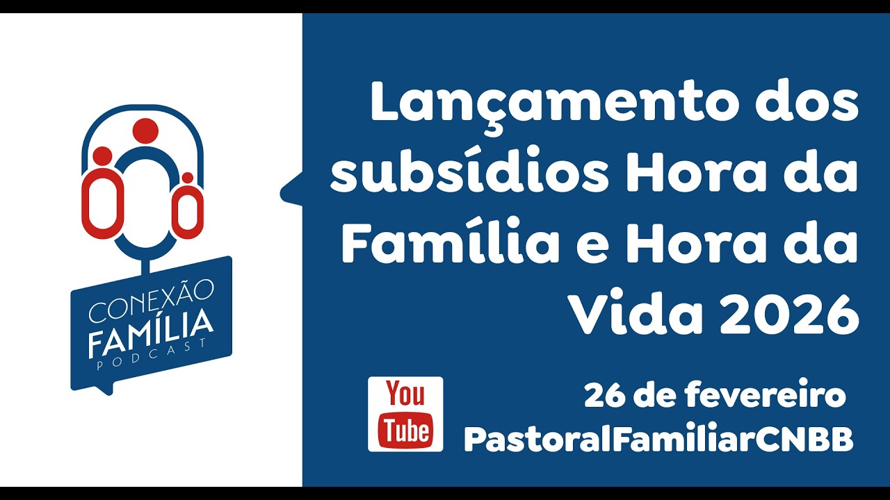 Lançamento dos subsídios Hora da Família e Hora da Vida 2026