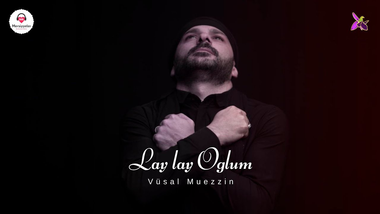 Vusal Muezzin - Lay lay oglum / Yeni Mersiyye 2022