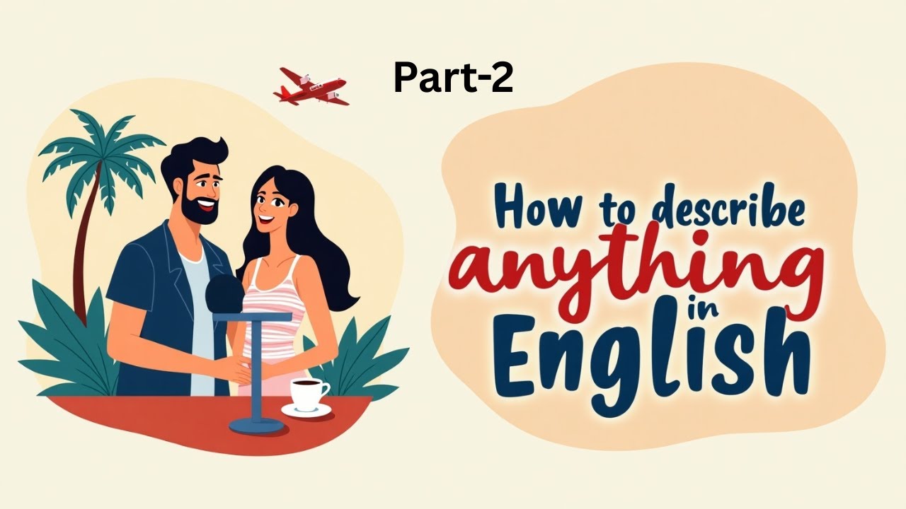 How to Describe Anything in English | Advanced Tips & Real Examples