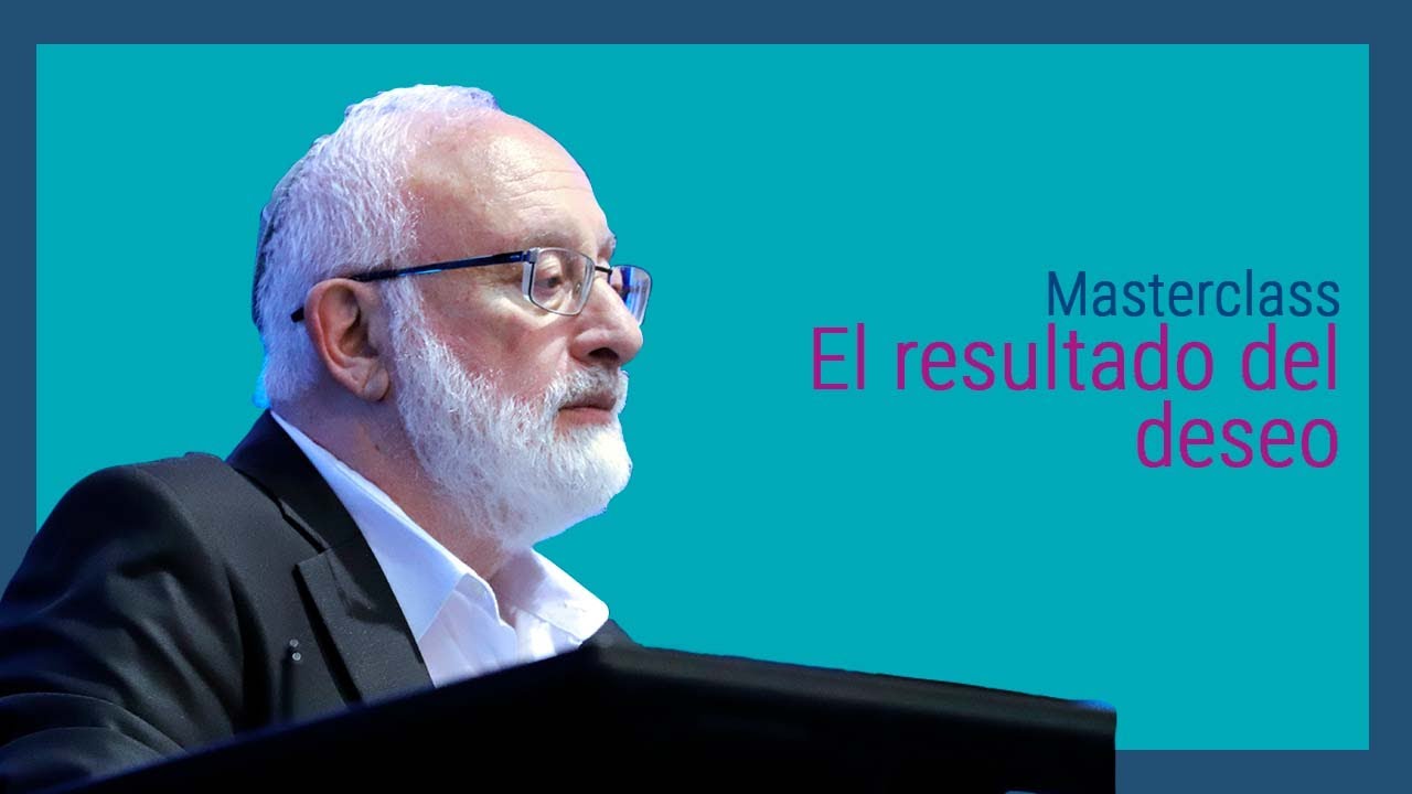 El resultado del deseo. || Masterclass