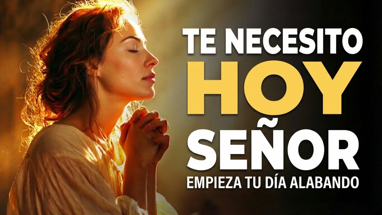 Te necesito hoy, Señor | Cuando sientes que no puedes más | Árbol de alabanzas