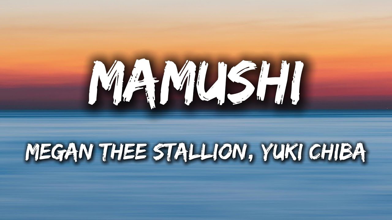 Megan Thee Stallion - Mamushi (Lyrics) (feat. Yuki Chiba)
