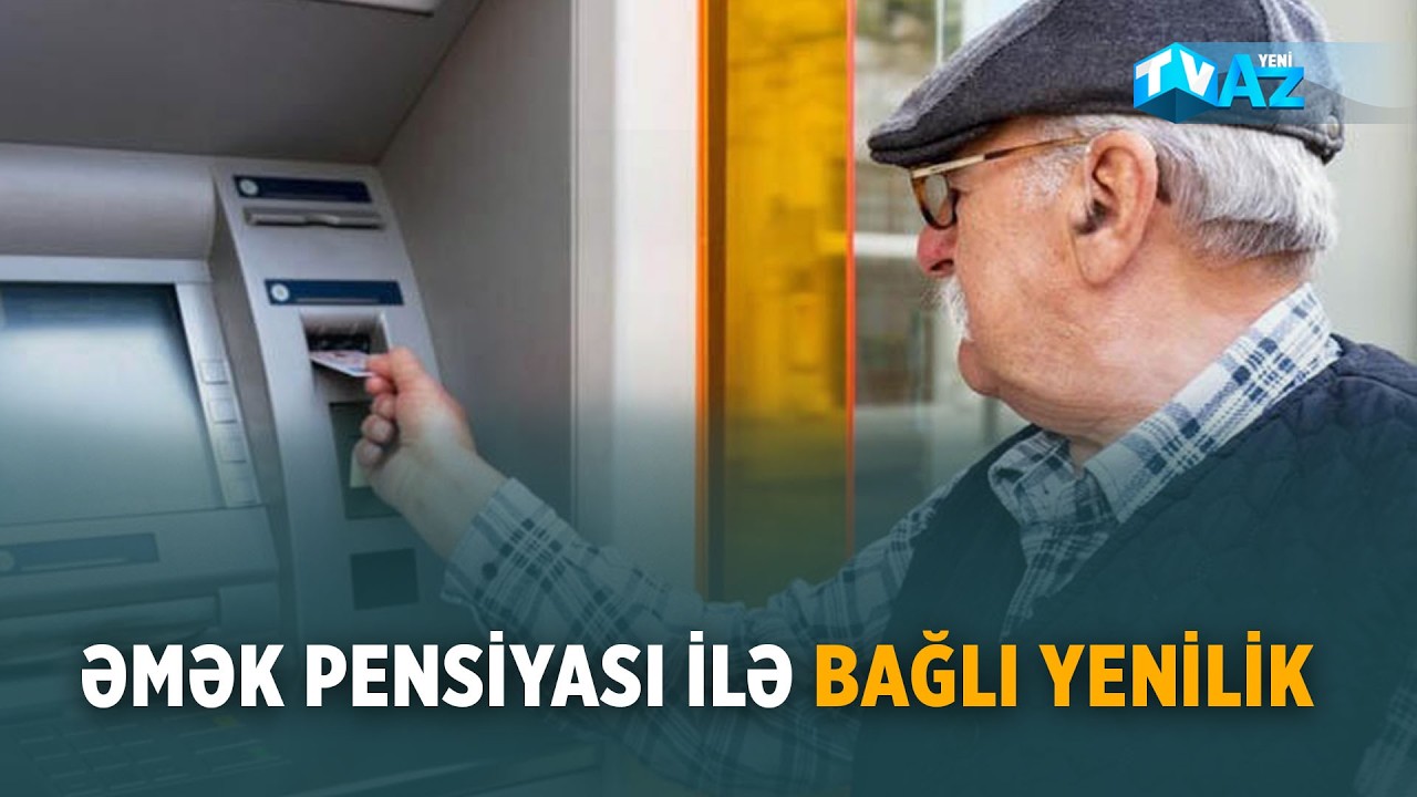 ƏMƏK PENSİYASI İLƏ BAĞLI YENİLİK