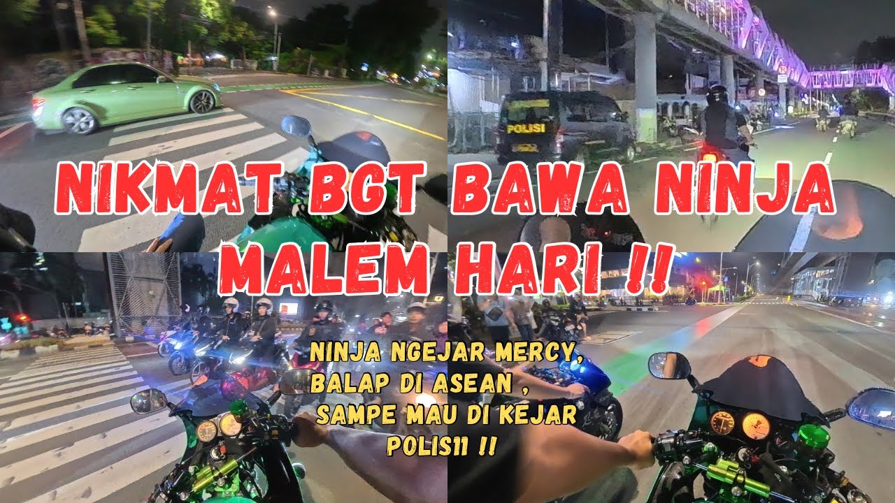 NIKMAT KEBUT KEBUTAN BAWA NINJA RR NGEJAR MERCY BALAP DI ASEAN SAMPE MAO DIKEJAR POLISI 