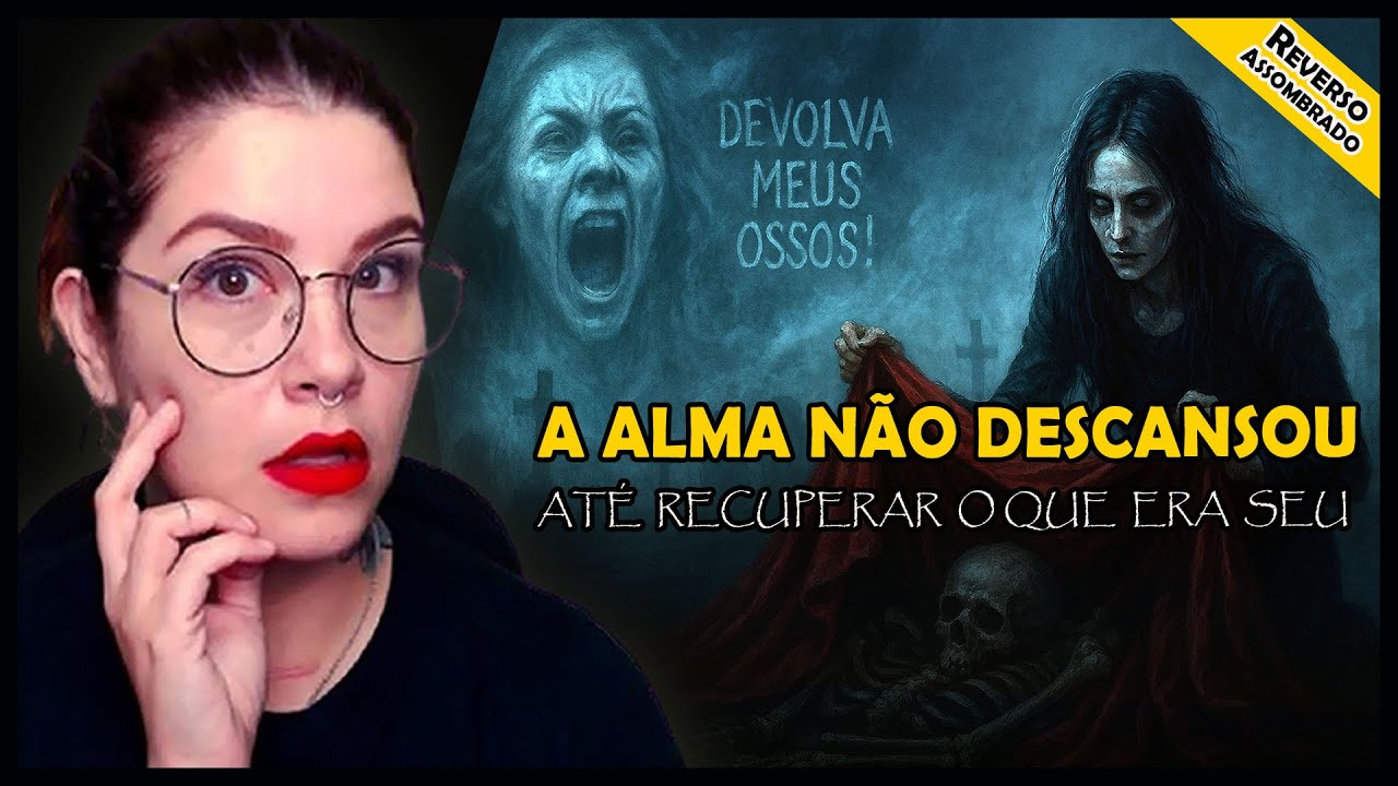 A ALMA N&Atilde;O DESCANSOU AT&Eacute; RECUPERAR O QUE ERA SEU - Devolva os meus ossos Maria!!
