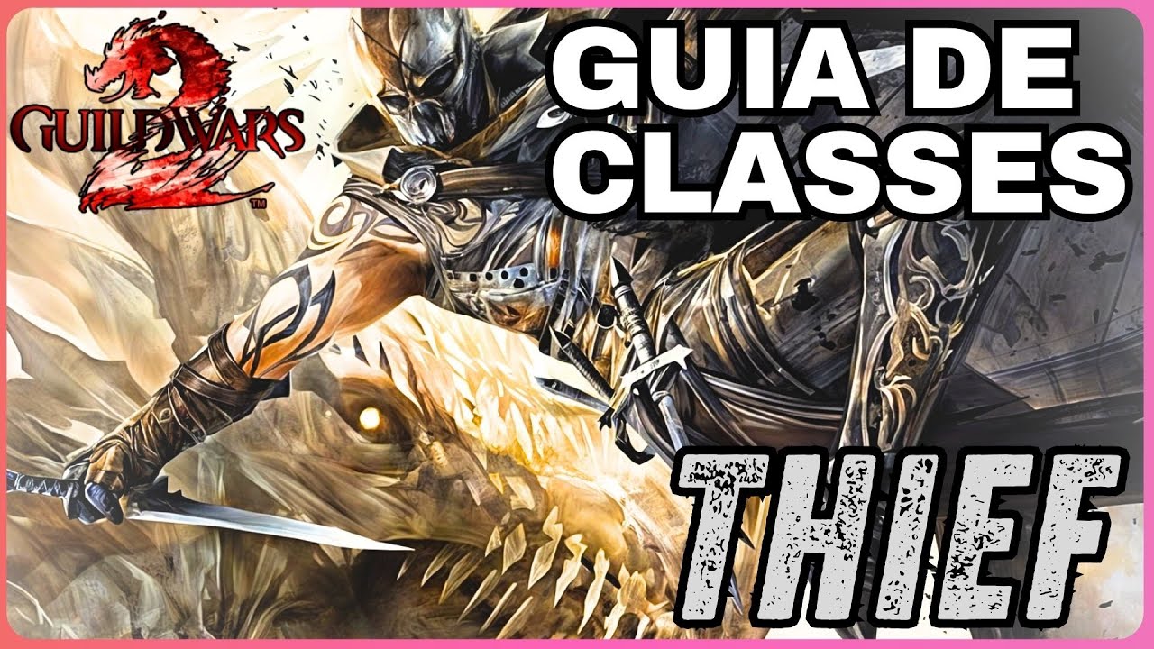 Tudo Sobre o Thief no GW2: Guia Rápido e Completo!