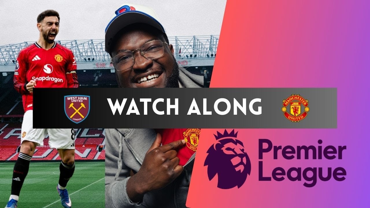 WEST HAM UNITED VS MANCHESTER UNITED | WATCH ALONG | 5 in 5 wins?