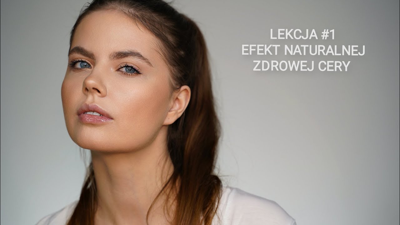 LEKCJA #1 : EFEKT NATURALNEJ ZDROWEJ CERY - STEP BY STEP - to jest prostsze niż myślisz!