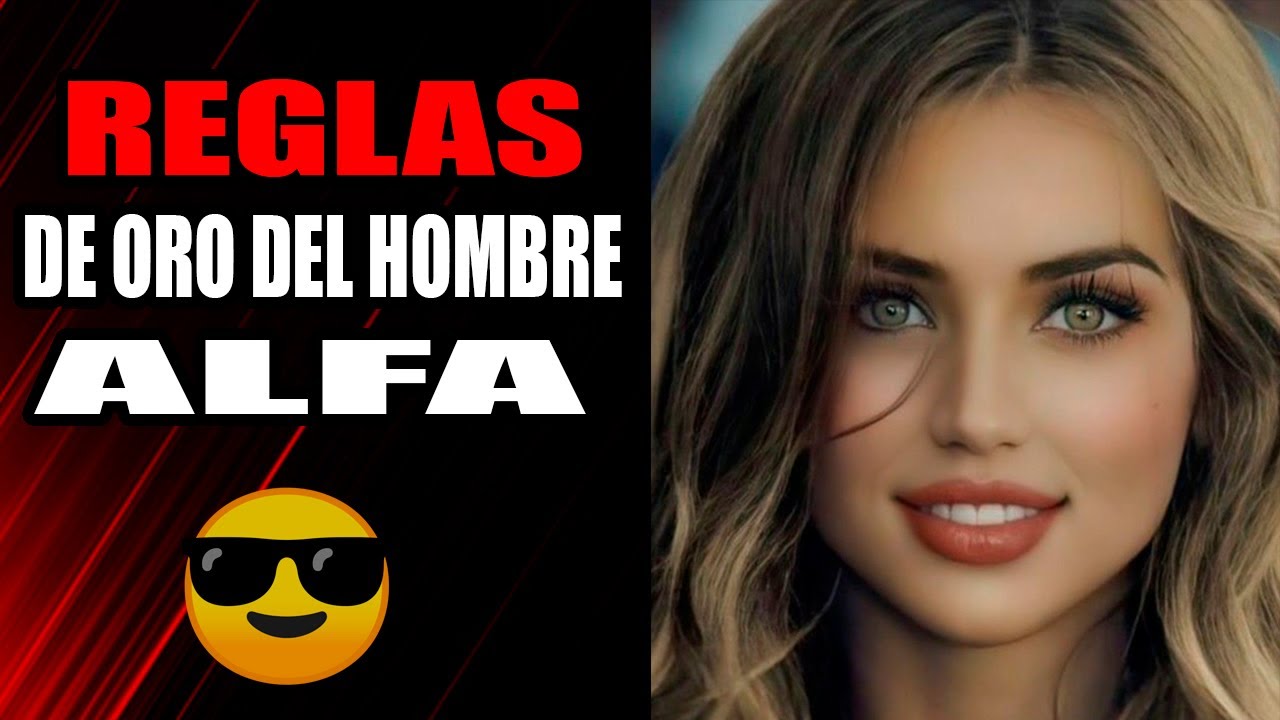 Las  Reglas de Oro Del Hombre Alfa Para Volver Loca Por Ti A Cualquier Mujer