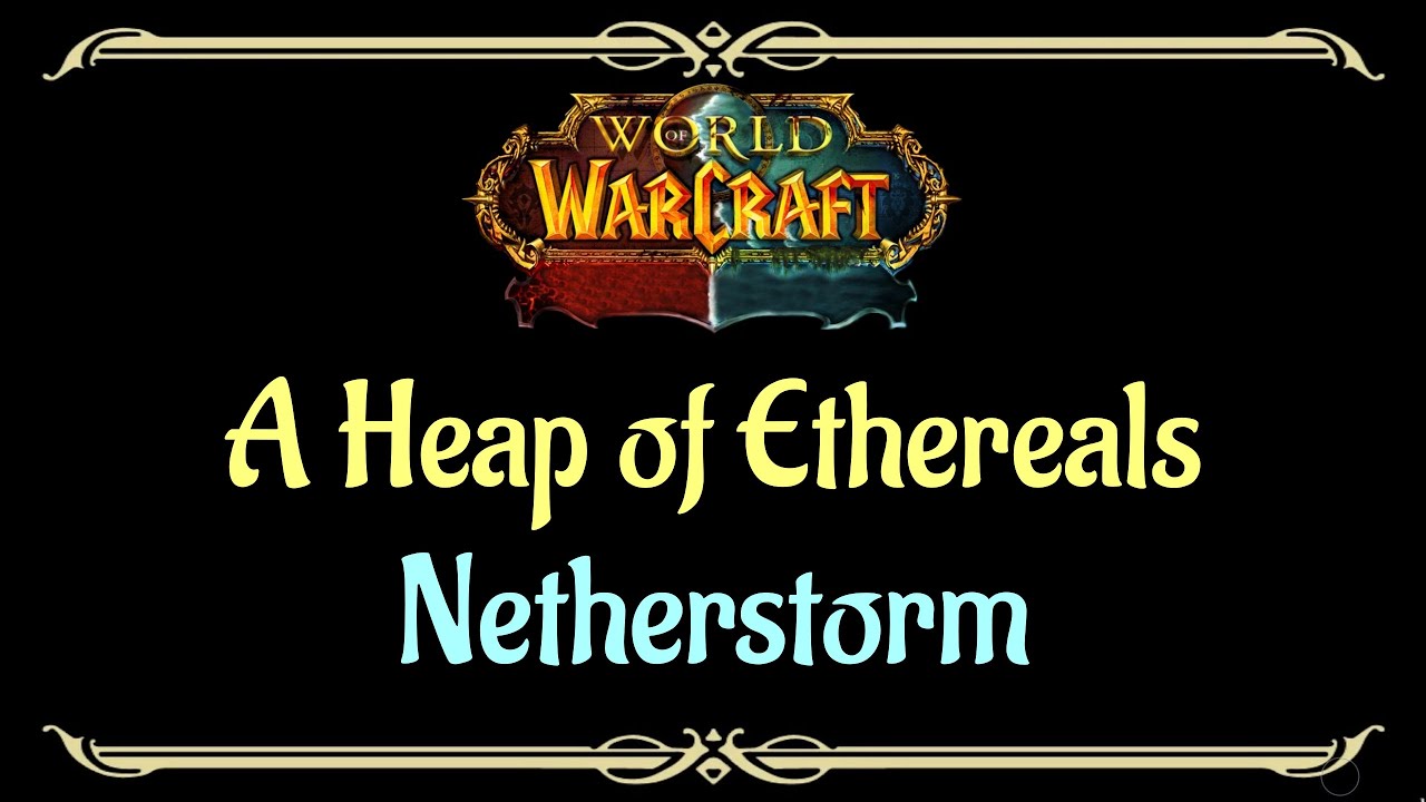 Let's Play - Everyquest - WoW - Netherstorm - A Heap of Ethereals