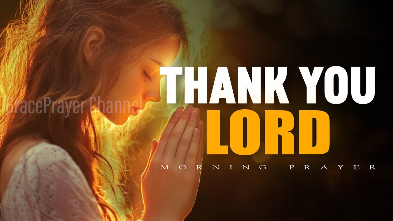 Thank You Lord for Answered Prayers | Morning Prayer of Gratitude, Favor & Peace | Morning Prayer