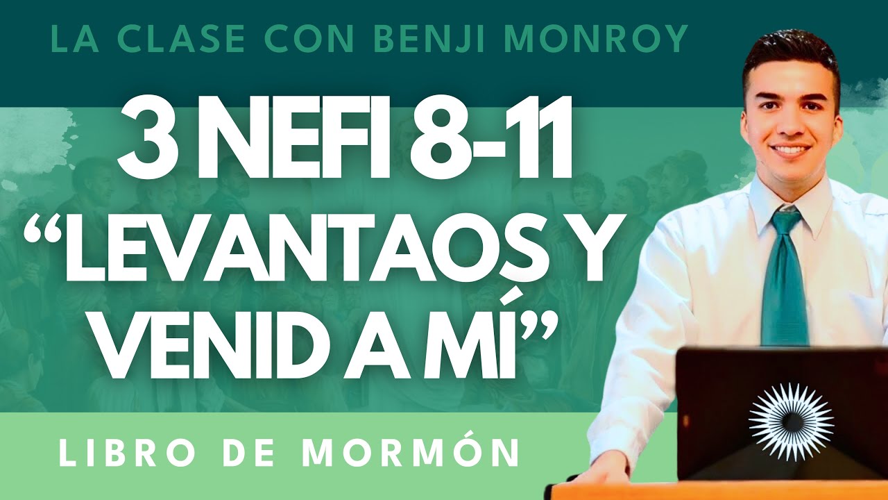 La Clase con Benji Monroy | “Levantaos y venid a mí” | 3 Nefi 8-11