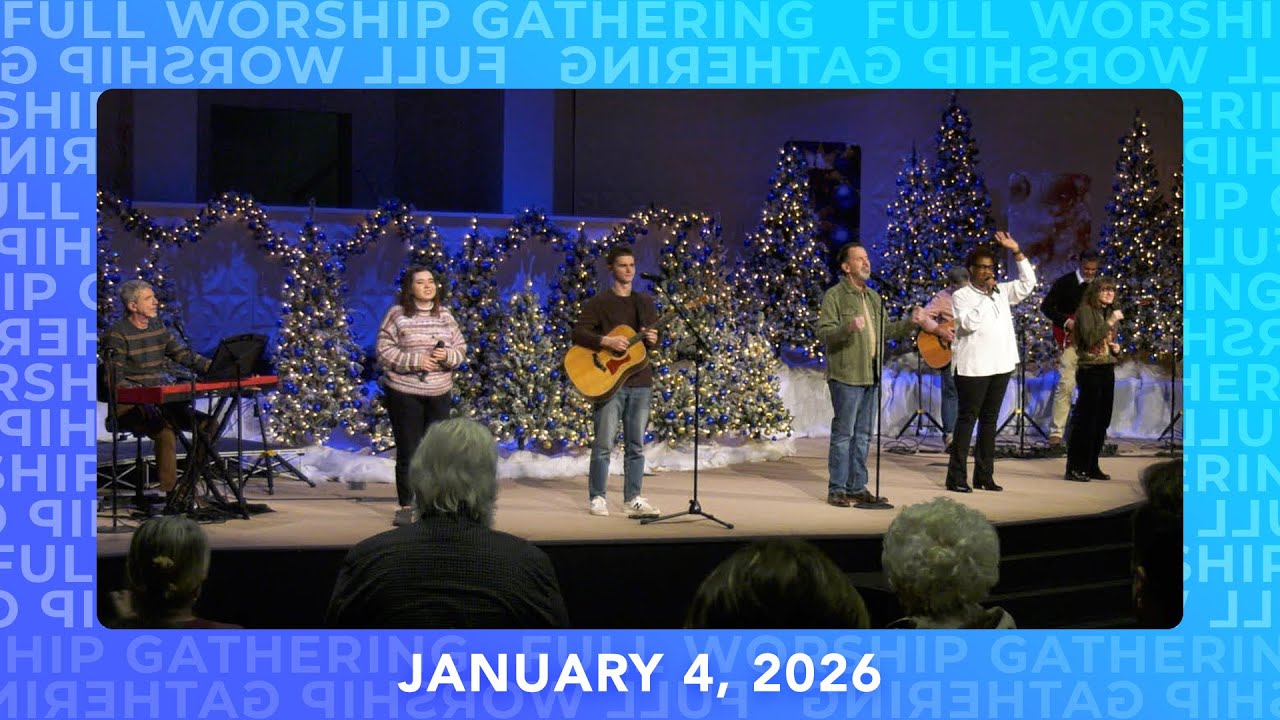 January 4, 2026 Full Worship Gathering