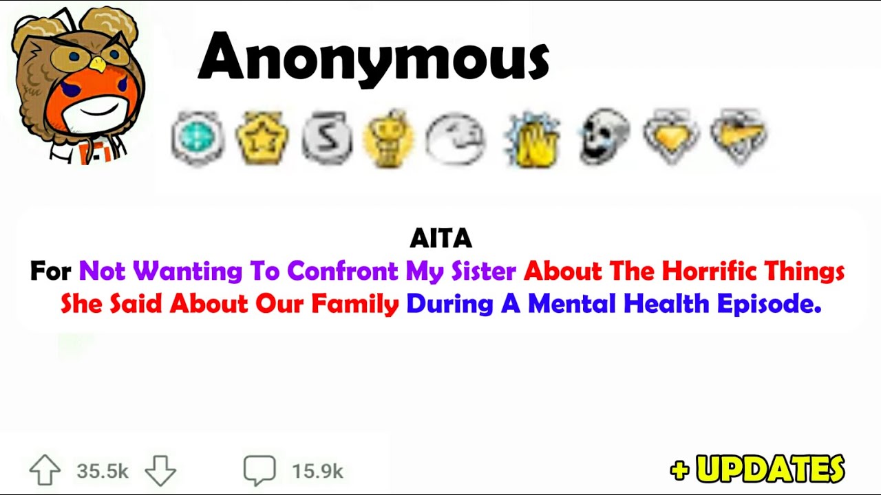 AITAFor Not Wanting To Confront My Sister About The H0rrific Things She Said About Our Family During